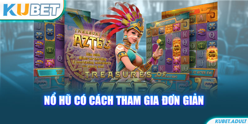 Nổ hũ có cách tham gia đơn giản